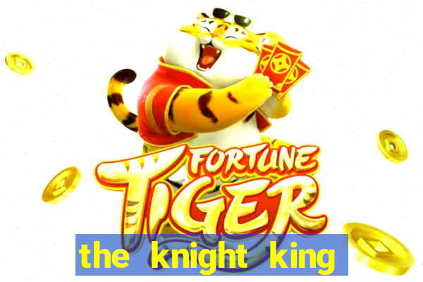 the knight king who returned with a god mangadex