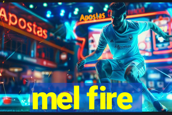 mel fire