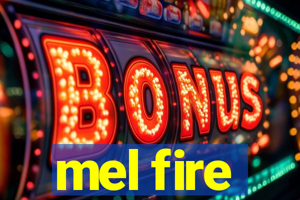 mel fire