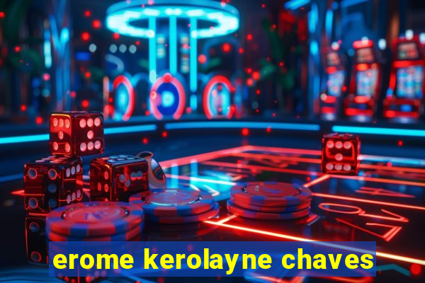 erome kerolayne chaves