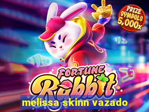 melissa skinn vazado