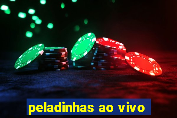 peladinhas ao vivo