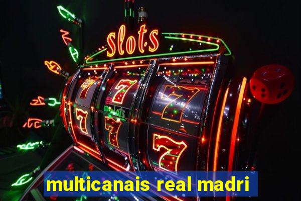 multicanais real madri