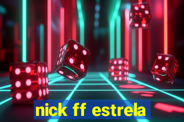 nick ff estrela