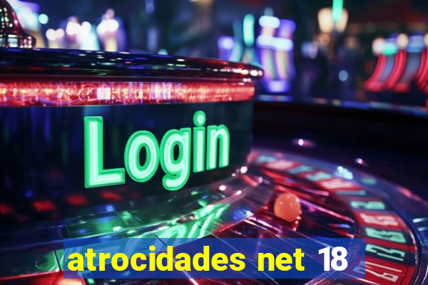 atrocidades net 18