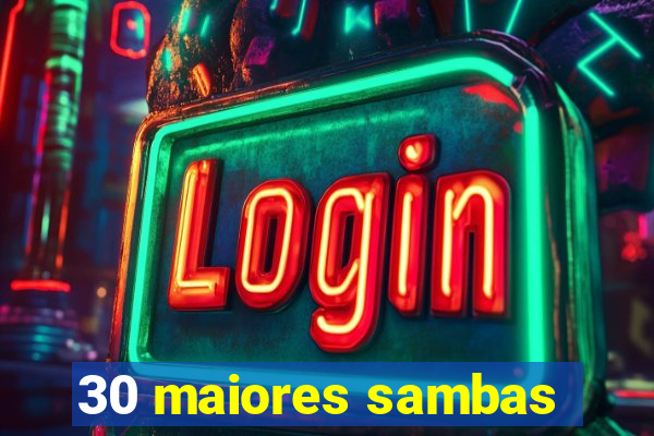 30 maiores sambas