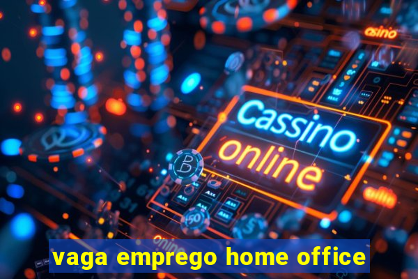 vaga emprego home office
