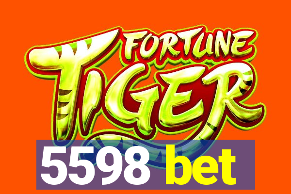 5598 bet