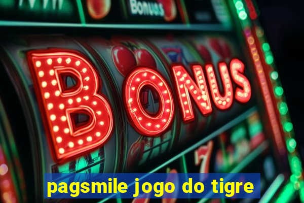 pagsmile jogo do tigre
