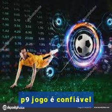 p9 jogo é confiável