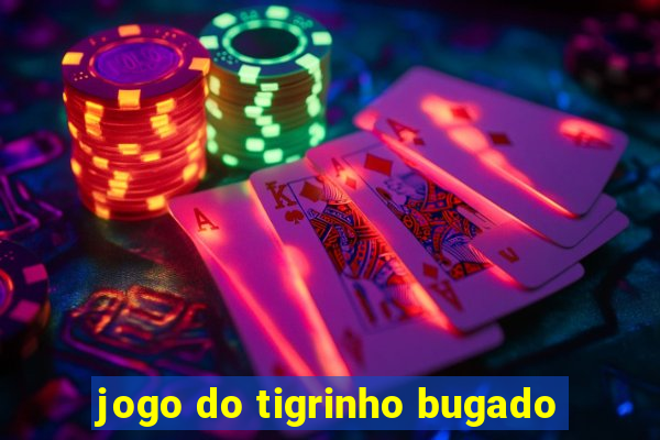 jogo do tigrinho bugado