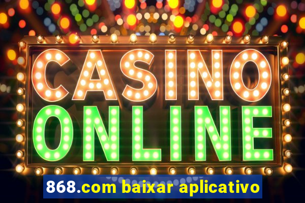 868.com baixar aplicativo