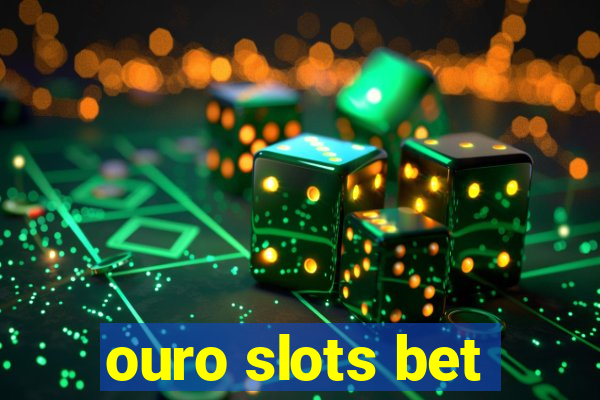 ouro slots bet