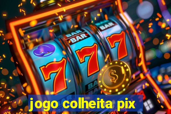 jogo colheita pix