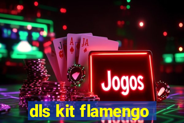 dls kit flamengo