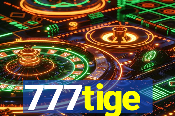 777tige