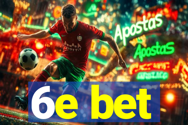 6e bet