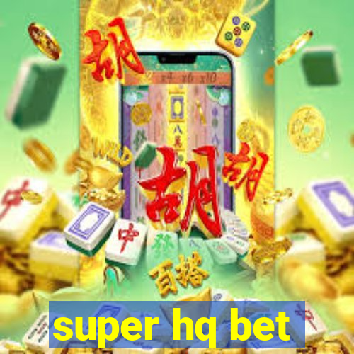 super hq bet