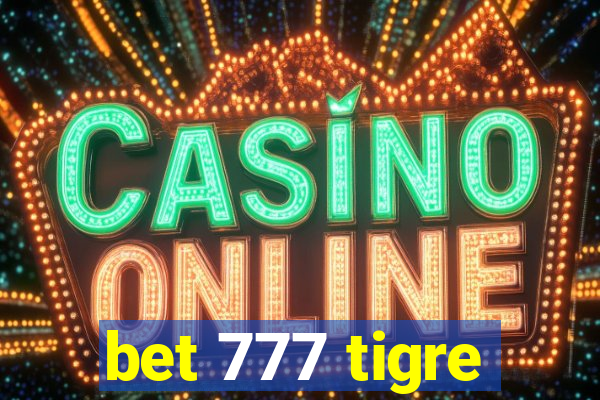 bet 777 tigre