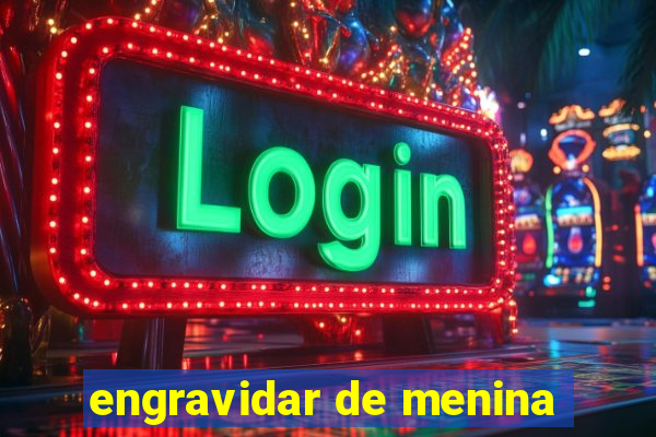 engravidar de menina