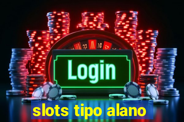 slots tipo alano