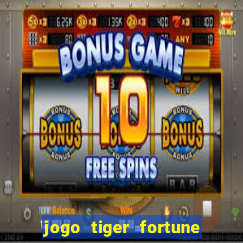 jogo tiger fortune paga mesmo