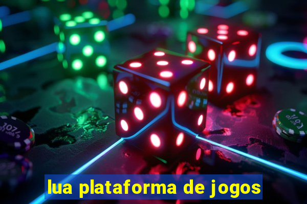 lua plataforma de jogos