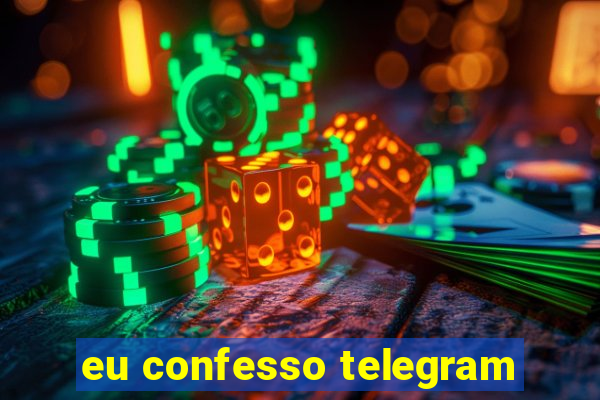 eu confesso telegram