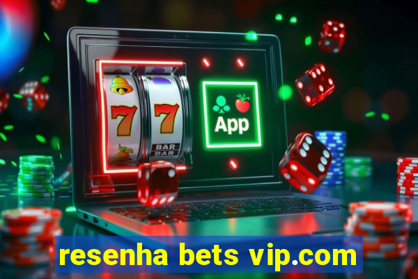 resenha bets vip.com