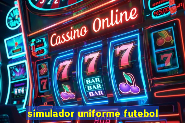 simulador uniforme futebol