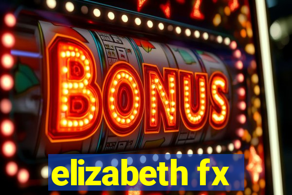 elizabeth fx