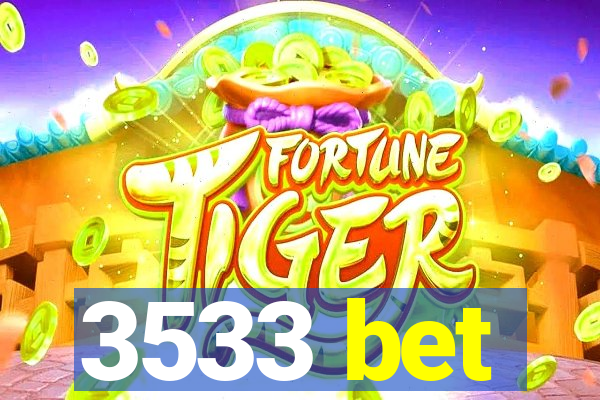 3533 bet
