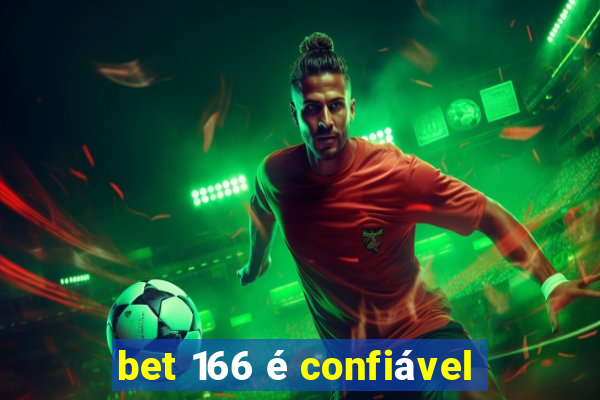 bet 166 é confiável