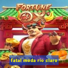 fatal moda rio claro