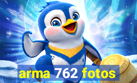 arma 762 fotos