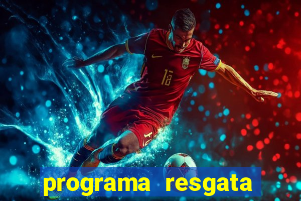 programa resgata brasil é confiável
