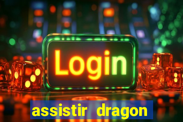assistir dragon ball super completo