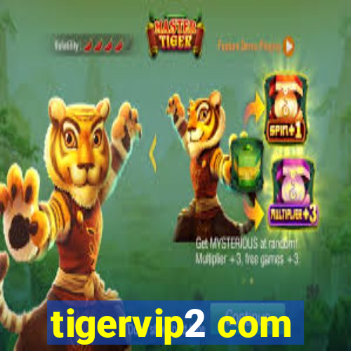 tigervip2 com