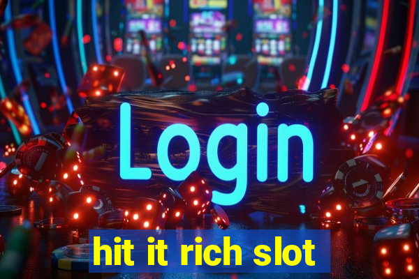 hit it rich slot
