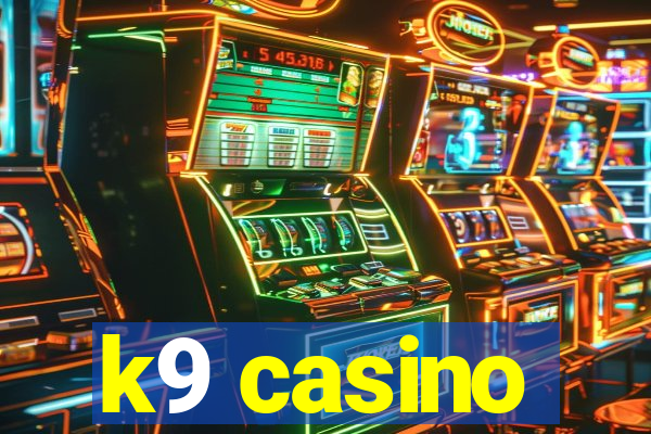 k9 casino