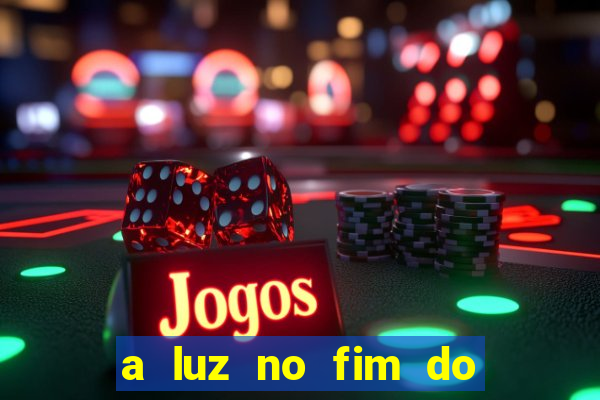 a luz no fim do mundo filme completo dublado