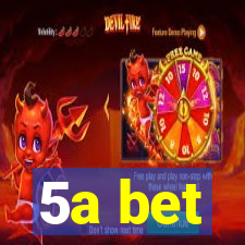 5a bet