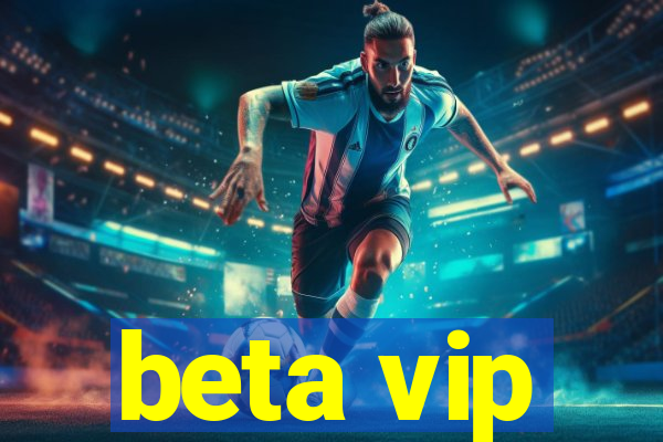 beta vip