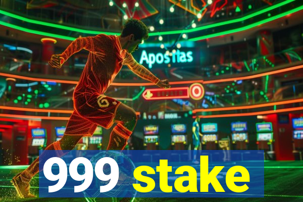 999 stake