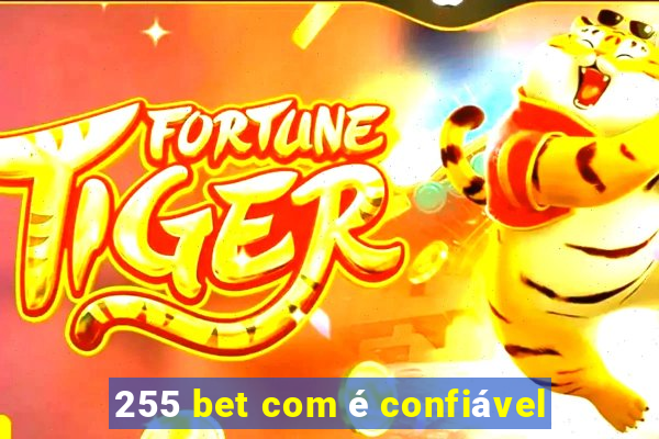 255 bet com é confiável