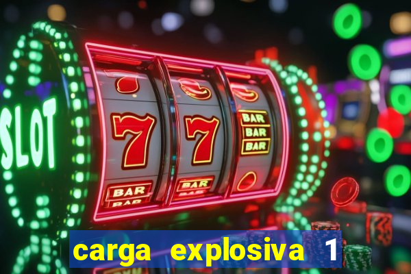 carga explosiva 1 filme completo dublado topflix