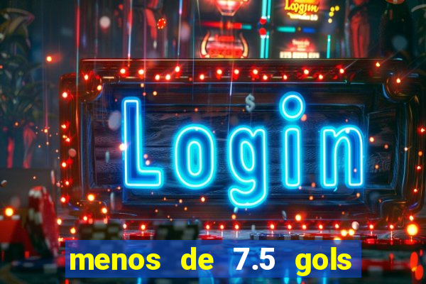 menos de 7.5 gols o que significa