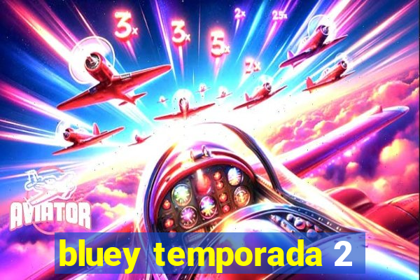 bluey temporada 2