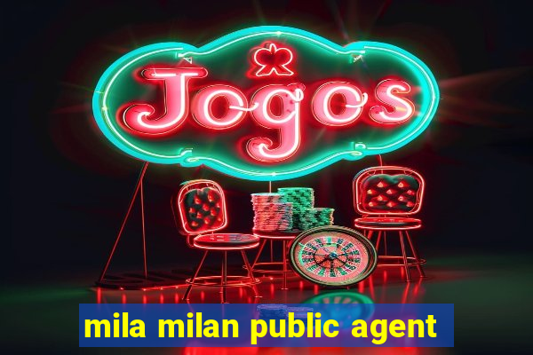 mila milan public agent