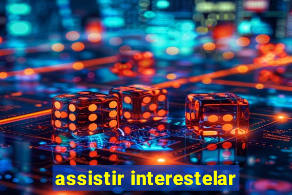 assistir interestelar